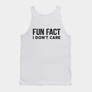 Fun Fact I Don't Care Tank Top